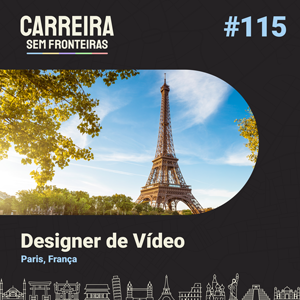 Designer de Vídeo em Paris, França – Carreira sem Fronteiras #115